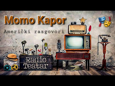Momo Kapor - Američki razgovori (radio drama, радио драма)