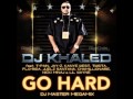 DJ Khaled Feat VA Go Hard Megamix By DJ Master