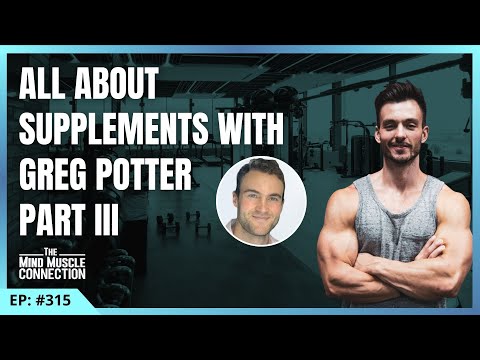 Episode 315: Greg Potter- All About Supplements Part III