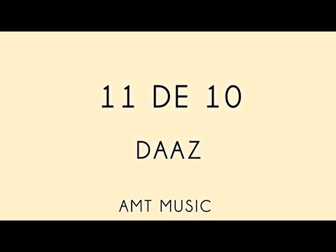 11 De 10 —DAAZ Letra AMT MUSIC