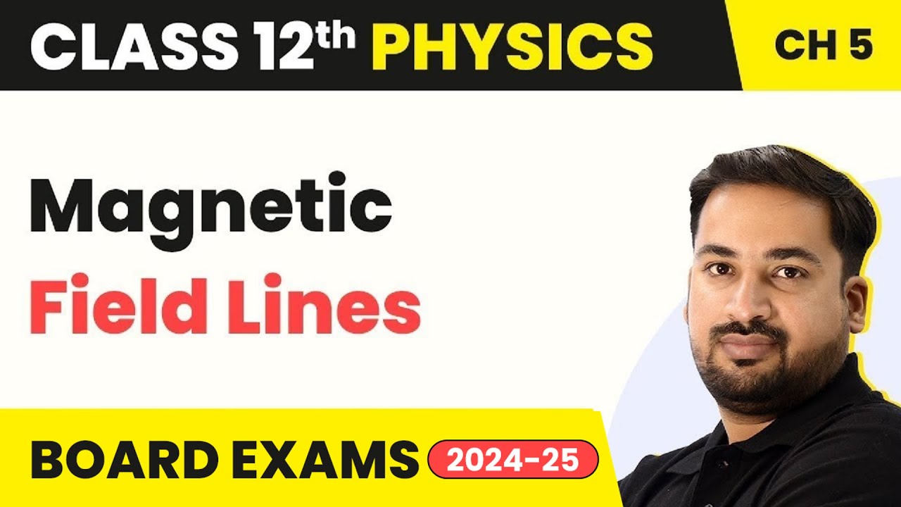 Magnetic Field Lines - Magnetism and Matter | Class 12 Physics Chapter 5 (2023-24)