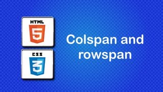 HTML5 and CSS3 Beginner Tutorial 30 - Tables, rowspan and colspan