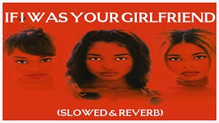 tlc - if i was your girlfriend [ slowed reverb ]