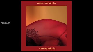 Cœur de pirate - Somnambule [version officielle]
