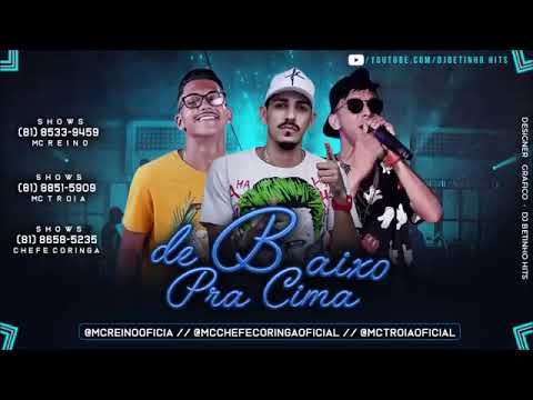 Mc Troia - Mc reino - Mc Chefe Coringa ///De Baixo Pra Cima