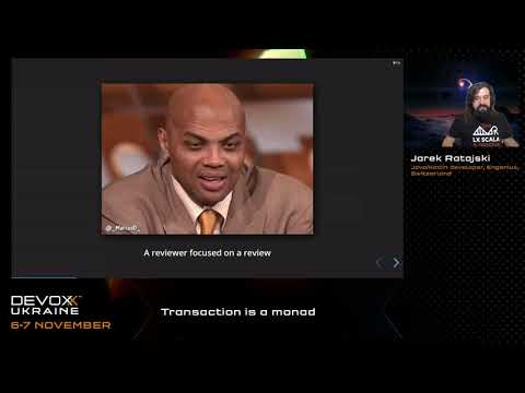 Devoxx Ukraine 2020. Transaction is a monad. Jarek Ratajski