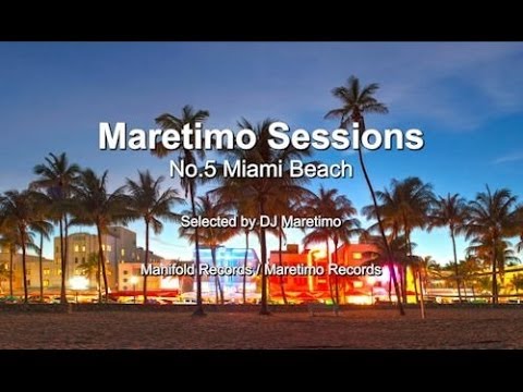 Maretimo Sessions - No.5 Miami Beach - Selected by DJ Maretimo, HD, 2018, Beach House Deep House