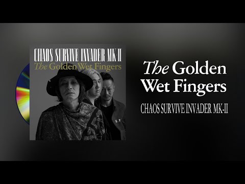 The Golden Wet Fingers - CHAOS SURVIVE INVADER MK-II [2016] Full Album