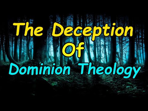 The Deception of Dominion Theology