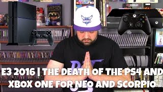 E3 2016 | The Death of the PS4 and Xbox One for Neo and Scorpio | RGT 85