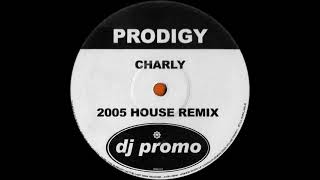 Prodigy – Charly (2005 House Remix)