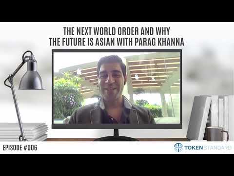 TokenStandard#LIVE EP006 "The Next World Order and Why the Future Is Asian" w/Parag Khanna