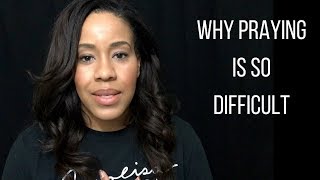 Why Praying Is So Difficult | Let&#39;s Pray by NWOLISA