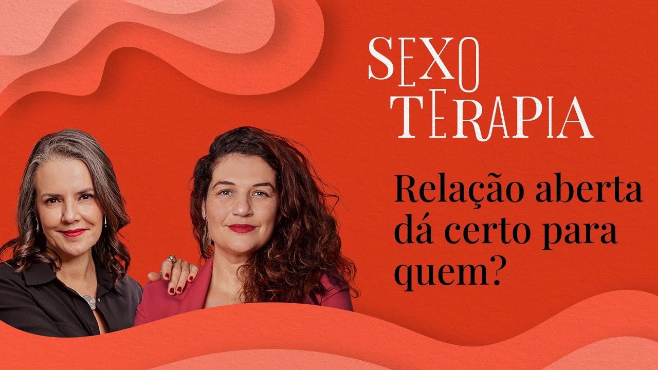 Relacionamento aberto dá certo para quem? | Sexoterapia #83