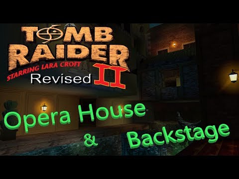 Tomb Raider 2 Revised - Opera House walkthrough