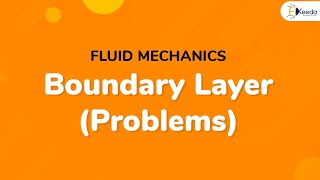 Boundary Layer (Problems) - Boundary Layer Flow - Fluid Mechanics