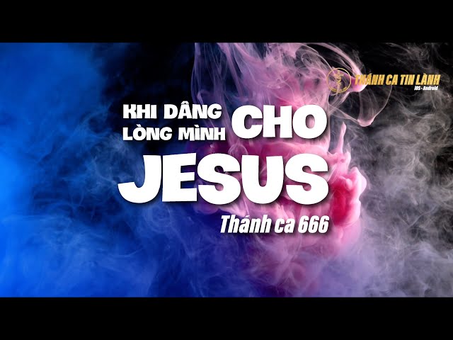 THÁNH CA 666 | KHI DÂNG LÒNG MÌNH CHO GIÊ XU | KARAOKE THÁNH CA TIN LÀNH