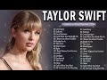 Taylor Swift Playlist 2023 & 2024 ~ Best Summer Songs Full Album ~ Taylor Swift Greatest Hits 2024
