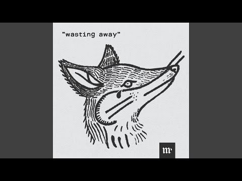 Wasting Away