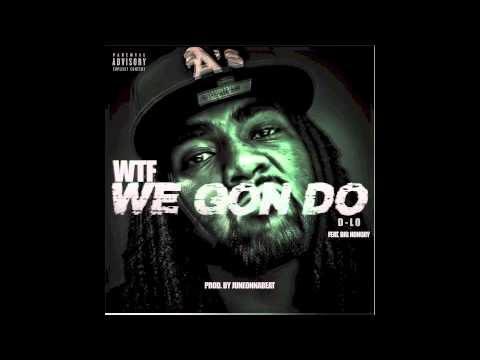 D-Lo ft. Hongry - WTF We Gon Do [Prod. By JuneOnnaBeat] [NEW 2015]