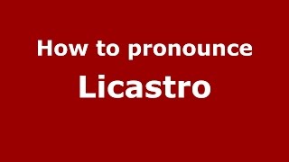 How to pronounce Licastro