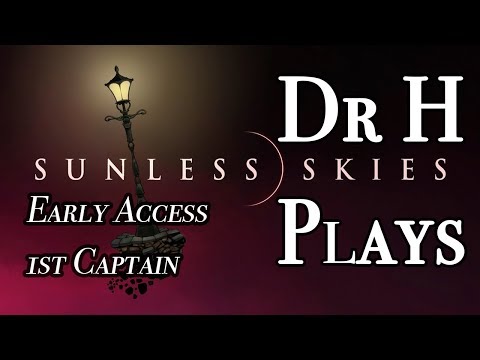 Dr H Plays.. Sunless Skies [Long Playthrough]