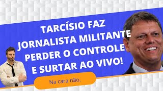 Tarcísio Freitas faz jornalista militante perder o controle e surtar ao vivo.