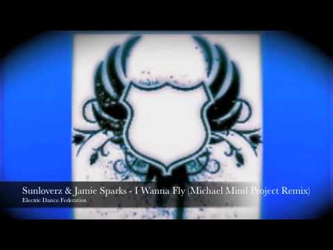 Sunloverz & Jamie Sparks - I Wanna Fly (Michael Mind Project Remix)
