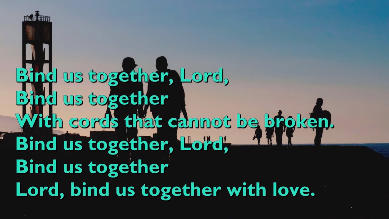 Bind Us Together, Lord