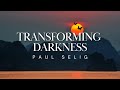 Transforming Darkness Paul Selig Channeled Teaching 2025