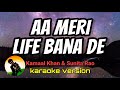 Aa Meri Life Bana De Kamaal Khan Sunita Rao Karaoke Version