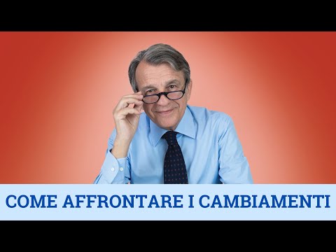 VIDEO Come affrontare i cambiamenti