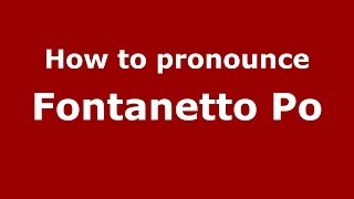 How to pronounce Fontanetto Po
