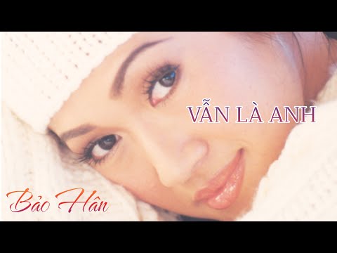 Vẫn là anh - Bảo Hân