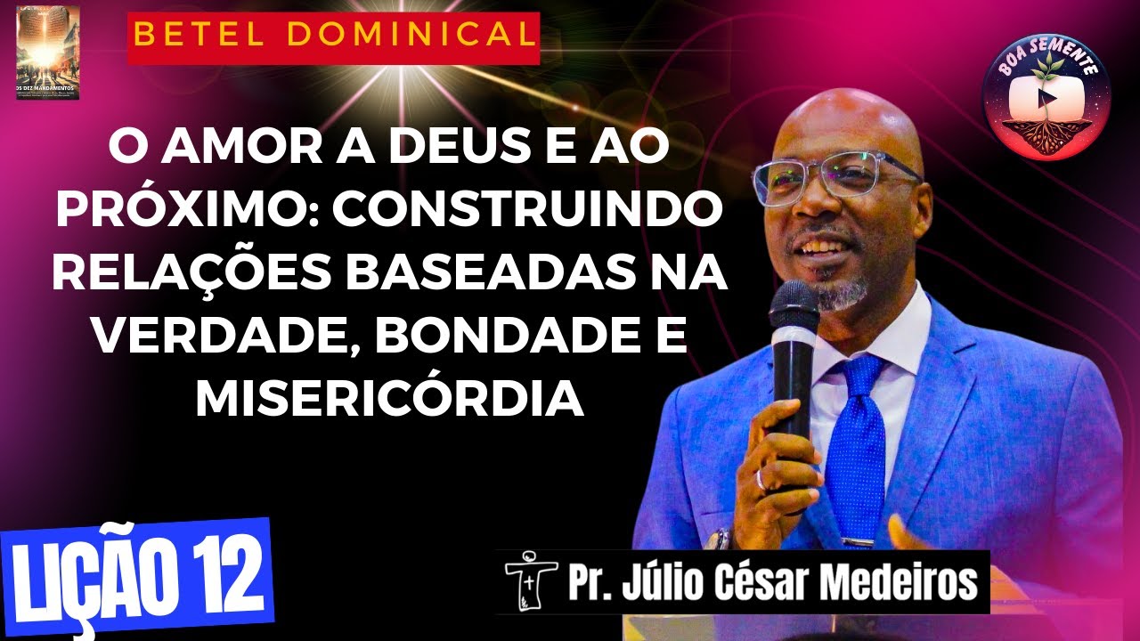 Lição 12: O Amor a Deus e ao Próximo relações baseadas na Verdade betel dominical 4 tri 2024