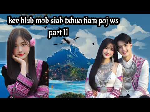 kev hlub mob siab txhua tiam poj ws part 11