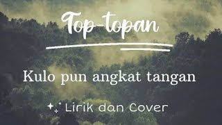 Download lagu Kulopun angkat tangan/Top topan| lirik/akustik mp3 Download lagu Kulopun angkat tangan/Top topan| lirik/akustik mp3