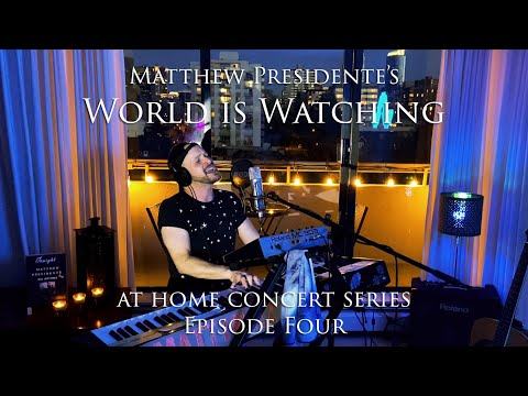 Matthew Presidente's 'World is Watching' at home concert series - Episode 04