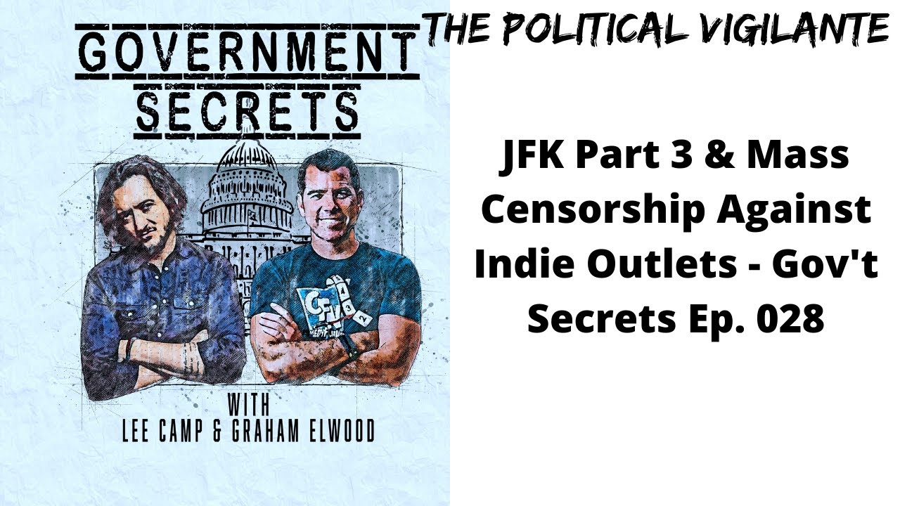 JFK Part 3 & Mass Censorship Against Indie Outlets   Gov't Secrets Ep  028