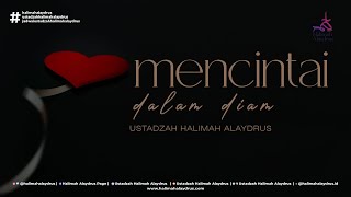 Download lagu MENCINTAI DALAM DIAM - USTADZAH HALIMAH ALAYDRUS mp3