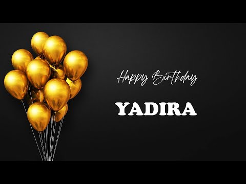 YADIRA Birthday Song – Happy Birthday YADIRA