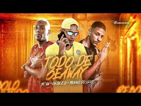 MC CH DA Z.O E MENINO DO LUXO E MC GW - TODO DE SEAWAY ( REMIX BREGA FUNK )