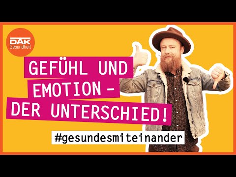 Emotion oder Gefühl? Das ist der Unterschied! | #gesundesmiteinander | DAK-Gesundheit