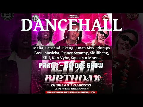 Dancehall Mix 2025, Killi Birthday, Before Show Ft Melia, Sansand, Skeng, Kman 6ixx, Masicka