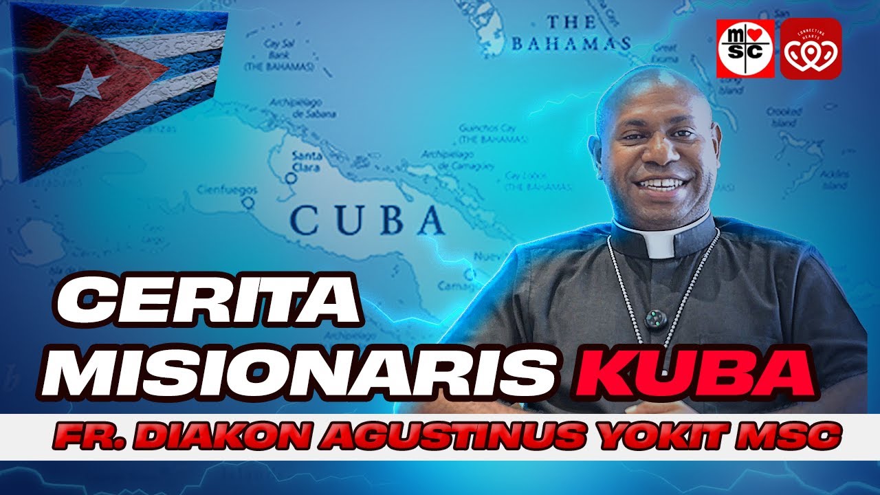 CERITA MISIONARIS KUBA | FR. DIAKON AGUSTINUS YOKIT MSC
