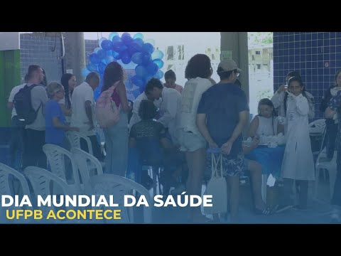 Dia Mundial da Saúde —  UNIVERSIDADE FEDERAL DA PARAÍBA - UFPB