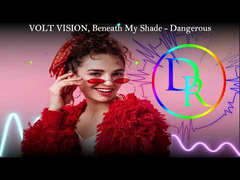 VOLT VISION, Beneath My Shade - Dangerous