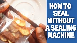 How to seal without a sealing machine