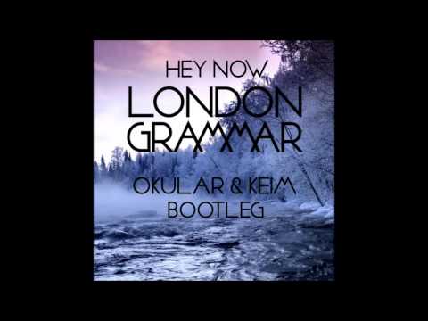 London Grammar - Hey Now (Okular & Keim Bootleg)