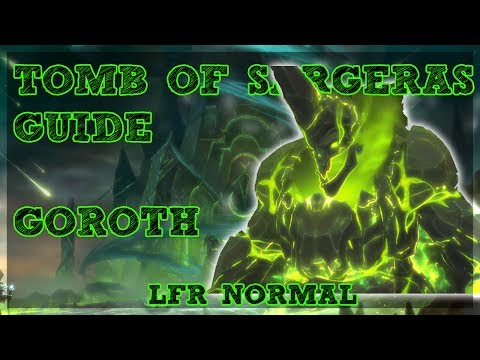 Goroth GUIDE - TOMB OF SARGERAS LFR/NORMAL
